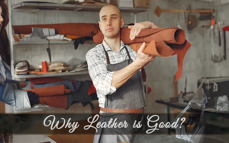 Why Leather is Good?